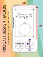 You are my missing piece card mold.(Letter mold) with 2 puzzles perfect for keychains.